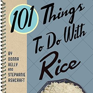 101 Things To Do With Rice Cookbook